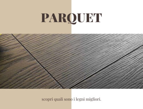 PARQUET: scopri quali sono i legni migliori.